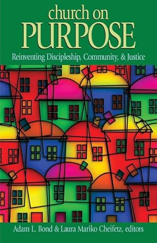 Stock image for Church on Purpose: Reinventing, Discipleship, Community, & Justice for sale by BooksRun