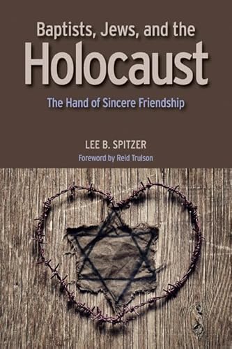 Stock image for Baptists, Jews, and the Holocaust: The Hand of Sincere Friendship for sale by Baker Book House