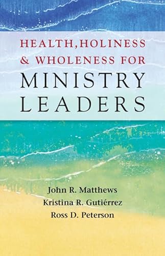 Imagen de archivo de Health, Holiness, and Wholeness for Ministry Leaders a la venta por Better World Books