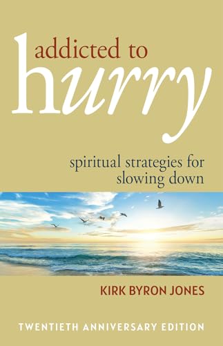Imagen de archivo de Addicted to Hurry: Spiritual Strategies for Slowing Down, 20th Anniversary Edition a la venta por ThriftBooks-Dallas
