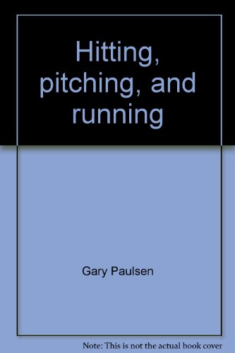 Hitting, pitching, and running--maybe (9780817201784) by Paulsen, Gary