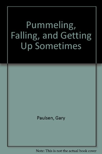 Pummeling, Falling, and Getting Up Sometimes (9780817201951) by Paulsen, Gary