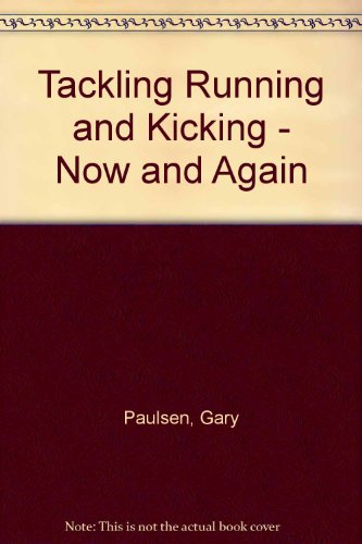 Tackling Running and Kicking - Now and Again (9780817209667) by Paulsen, Gary