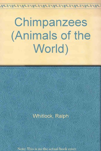Chimpanzees (Animals of the World) (9780817210779) by Whitlock, Ralph