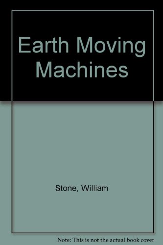 Earth Moving Machines (9780817213299) by Stone, William