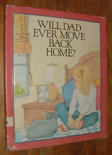 Will Dad Ever Move Back Home? (9780817213565) by Hogan, Paula Z.; Leder, Dora