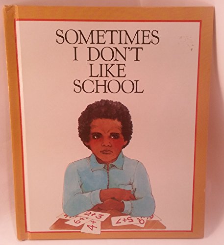 Beispielbild fr SOMETIMES I DON'T LIKE SCHOOL zum Verkauf von BennettBooksLtd