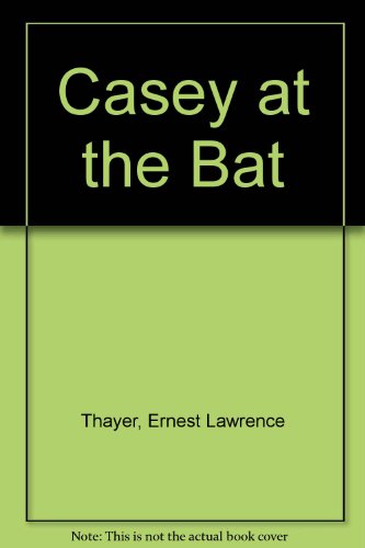 Beispielbild fr Casey at the Bat : A Ballad of the Republic, Sung in the Year 1888 zum Verkauf von Better World Books: West