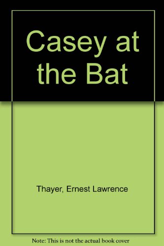Stock image for Casey at the Bat : A Ballad of the Republic, Sung in the Year 1888 for sale by Better World Books: West
