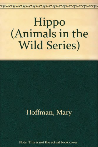 Hippo (Animals in the Wild Series) (9780817224127) by Hoffman, Mary; Serventy, Vincent