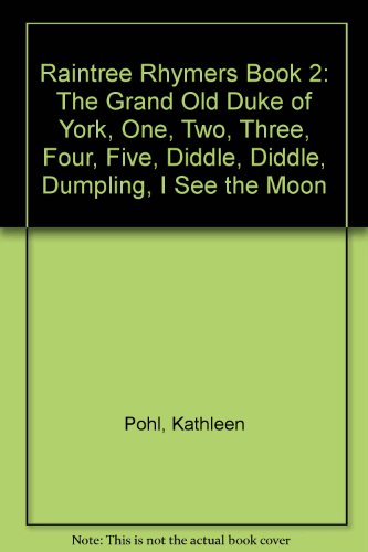 Stock image for Raintree Rhymers Book 2: The Grand Old Duke of York, One, Two, Three, Four, Five, Diddle, Diddle, Dumpling, I See the Moon for sale by Irish Booksellers