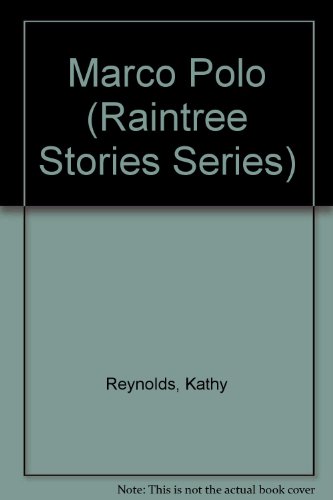Marco Polo (Raintree Stories Series) (9780817226275) by Reynolds, Kathy; Polo, Marco