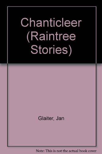 Chanticleer (Raintree Stories) (9780817226343) by Glaiter, Jan; Berrill, Margaret