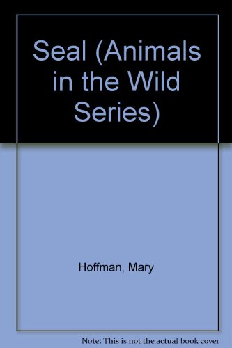 Seal (Animals in the Wild Series) (9780817227029) by Hoffman, Mary