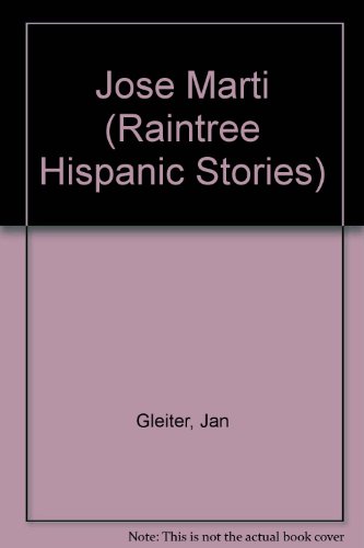 Jose Marti (Raintree Hispanic Stories) (English and Spanish Edition) (9780817229061) by Gleiter, Jan; Thompson, Kathleen; Didier, Les