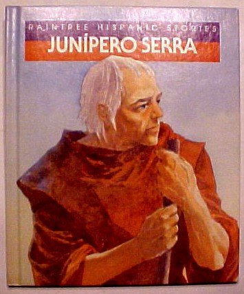 Stock image for Junipero Serra (Raintree Hispanic Stories) for sale by Ergodebooks