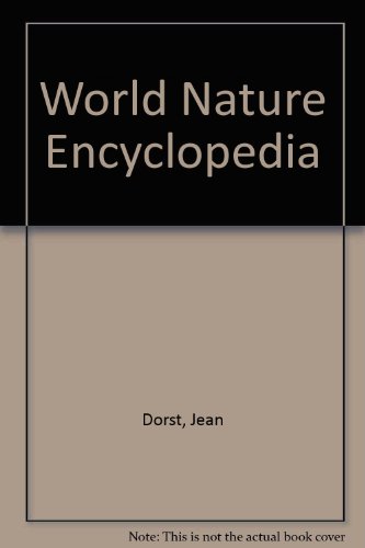 World Nature Encyclopedia (9780817233259) by Dorst, Jean