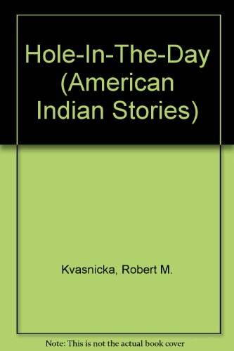 Hole-In-The-Day (American Indian Stories) (9780817234058) by Kvasnicka, Robert M.; Krasnicka, Robert M.