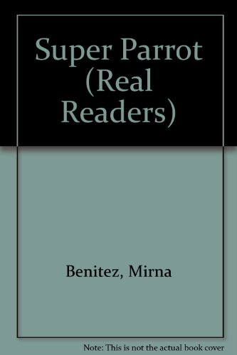 Super Parrot (Real Readers) (9780817235031) by Benitez, Mirna; Banek, Yvette