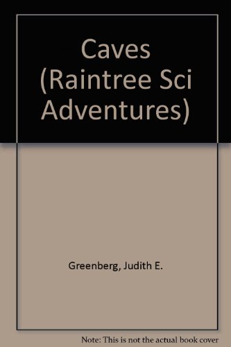 Caves (Raintree Sci Adventures) (9780817237509) by Greenberg, Judith E.; Carey, Helen H.