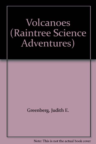 Volcanoes (Raintree Science Adventures) (9780817237561) by Greenberg, Judith E.; Carey, Helen H.