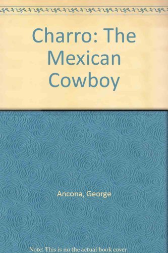 Charro: The Mexican Cowboy (9780817237738) by Ancona, George