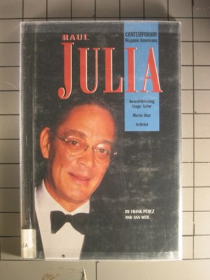 Stock image for Raul Julia (Contemporary Hispanic Americans) for sale by Booksavers of MD