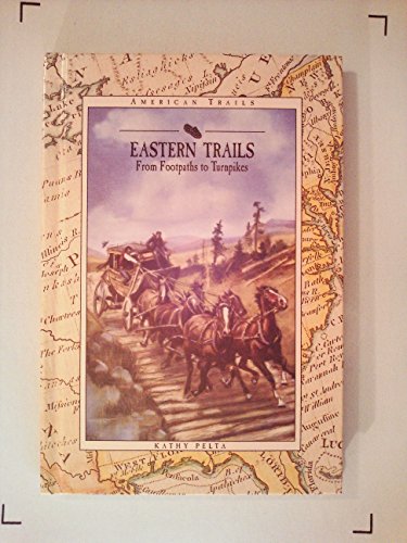 Imagen de archivo de Eastern Trails: From Footpaths to Turnpikes (American Trails) a la venta por Drew