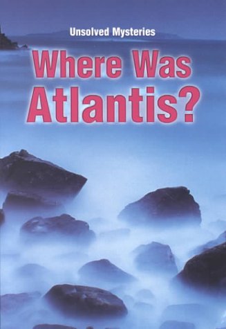 Imagen de archivo de Where Was Atlantis (Unsolved Mysteries) (Unsolved Mysteries (Raintree Paperback)) a la venta por Jenson Books Inc