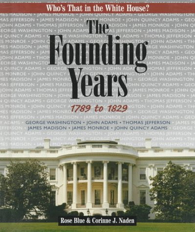 Imagen de archivo de The Founding Years, 1789 to 1829 (Who's That in the White House?) a la venta por SecondSale