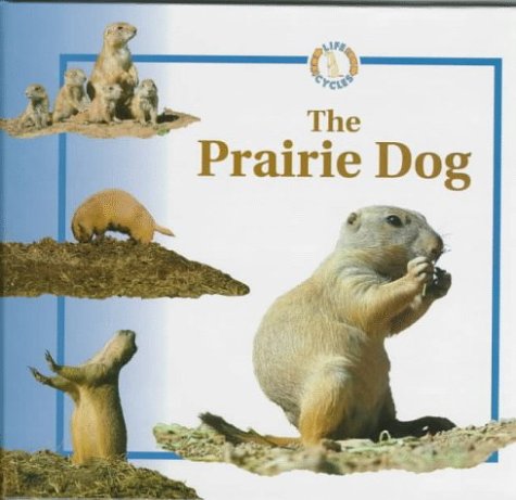 Stock image for The Prairie Dog (Life Cycles) for sale by Wonder Book