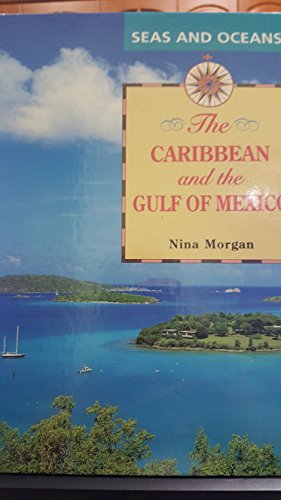The Caribbean and the Gulf of Mexico (Seas and Oceans) (9780817245085) by Morgan, Nina