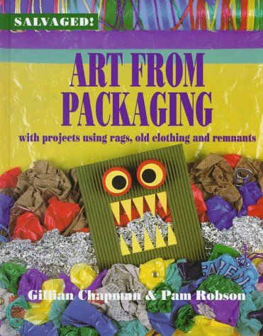 Stock image for Art from Packaging: With Projects Using Cardboard, Plastics, Foil, and Tape (Salvaged) for sale by Half Price Books Inc.