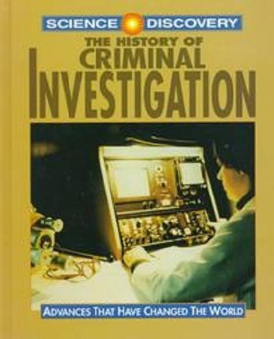 Imagen de archivo de The History of Criminal Investigation (SCIENCE DISCOVERY) a la venta por Booksavers of MD
