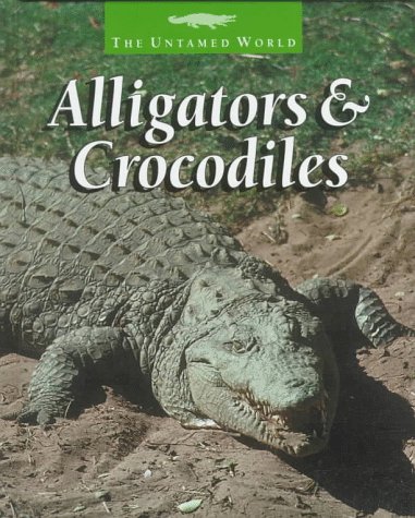 Stock image for Alligators & Crocodiles (The Untamed World) for sale by HPB-Emerald