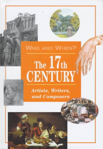 Stock image for The 17th Century : Artists, Writers and Composers for sale by Better World Books