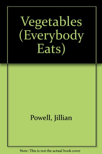 Vegetables (Everyone Eats) (9780817247683) by Powell, Jillian