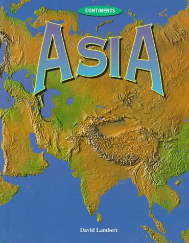 Asia (Continents (Austin, Tex.).) (9780817247812) by Lambert, David