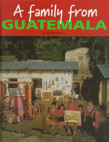 A Family from Guatemala (Families Around the World)