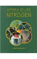 Nitrogen (Sparks of Life: Chemical Elements That Make Life Possible) (9780817250393) by Blashfield, Jean F.