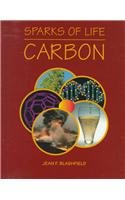 Carbon (Sparks of Life: Chemical Elements That Make Life Possible) (9780817250416) by Blashfield, Jean F.