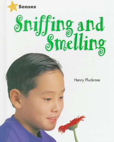 Sniffing and Smelling (Senses) (9780817252281) by Pluckrose, Henry Arthur