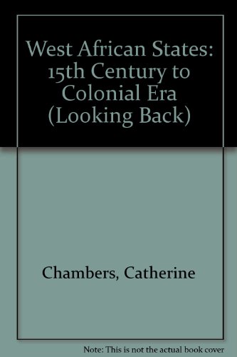 West African States: 15th Century to the Colonial Era (Looking Back) (9780817254278) by Chambers, Catherine