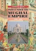 Stock image for India Under the Mughal Empire, 1526-1858 (Looking Back) for sale by Ergodebooks