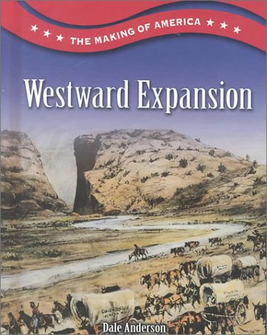 Westward Expansion (Making of America) (9780817257057) by Anderson, Dale