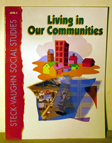 Stock image for Living in Our Communities: Level C (Steck-Vaughn Social Studies) for sale by SecondSale