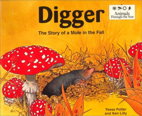 Stock image for Digger: The Story of a Mole in the Fall (Animals Through the Year) for sale by HPB-Diamond