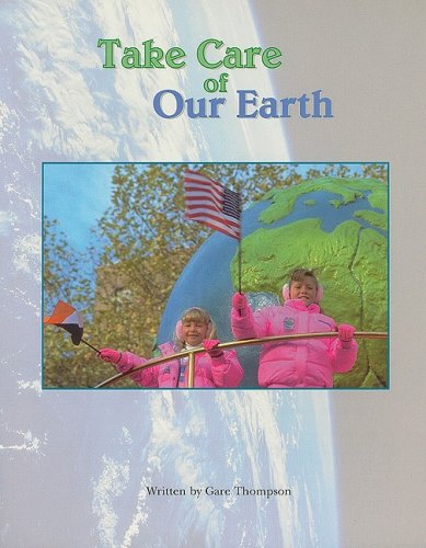 Stock image for Take Care of Our Earth for sale by Better World Books: West