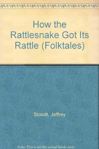 Stock image for How the Rattlesnake Got Its Rattle for sale by Better World Books