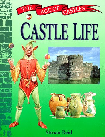 Castle Life (The Age of Castles) (9780817281205) by Reid, Struan